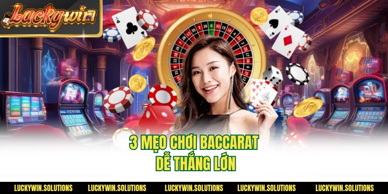 3 mẹo chơi baccarat dễ thắng lớn